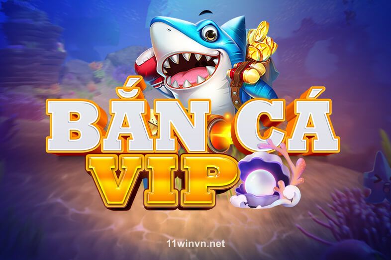 Ảnh minh họa Bắn Cá VIP tại 11win